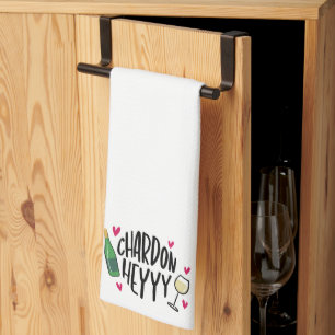 Funny Wine Chardonnay Heyyy Kitchen Towel