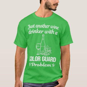 Funny Wine Drinker Colour Guard Colorguard T-Shirt