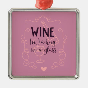 Funny Wine is a Hug in a Glass Metal Ornament