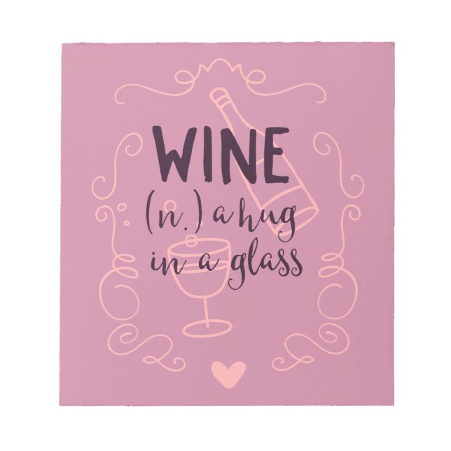 Funny Wine is a Hug in a Glass Notepad (Front)