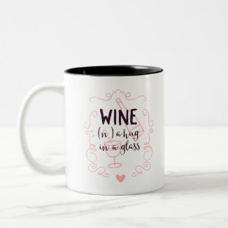 Funny Wine is a Hug in a Glass Two-Tone Coffee Mug