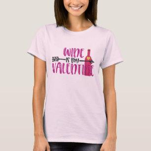 Funny Wine Is My Valentine T-Shirt