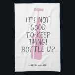 Funny Wine Lover Custom Name Stylish Gift Kitchen Towel<br><div class="desc">Funny wine lover kitchen towel with stylish pink wine bottle illustration reading "It's not good to keep things bottled up" with your custom name or text below in a modern,  trendy typography design.</div>
