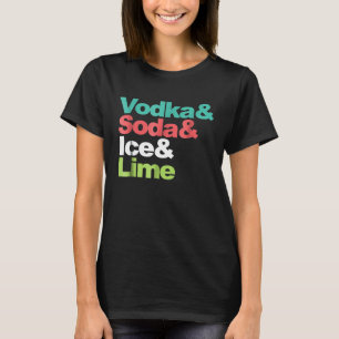 Funny Wine Lover Drinking Vodka Soda Ice Lime Shir T-Shirt