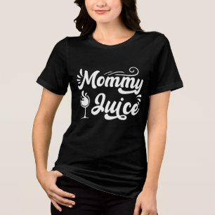 Funny wine Mommy juice word art Tri-Blend Shirt