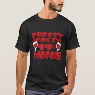 Funny Wine Party Meme Pretty Sure Im 99 Percent Wi T-Shirt