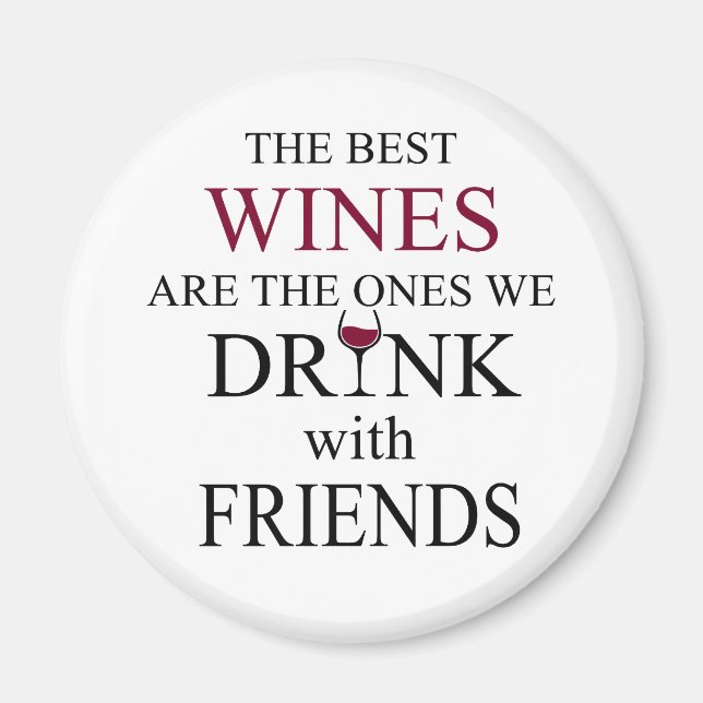 funny wine quote for friends magnet (Front)