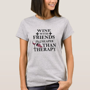 funny wine quote for friends students T-Shirt