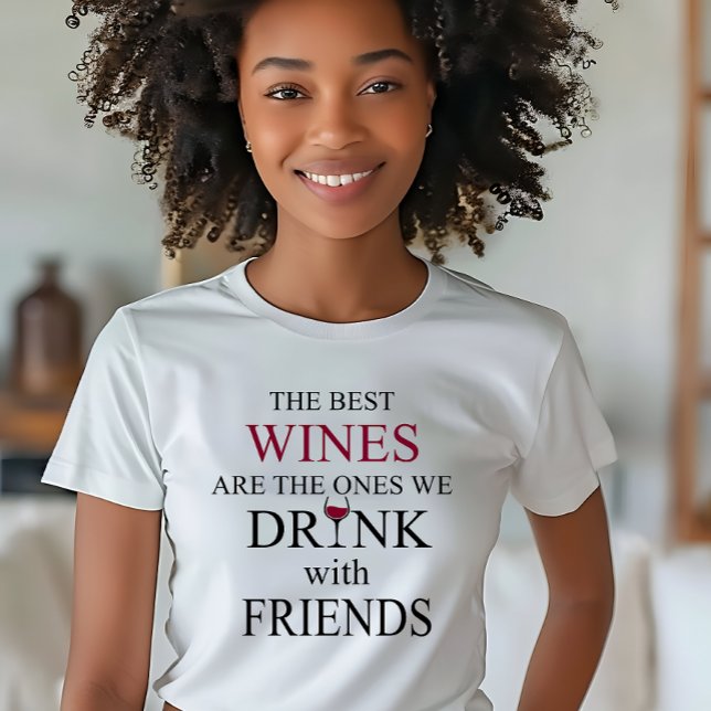 funny wine quote for friends T-Shirt (Creator Uploaded)