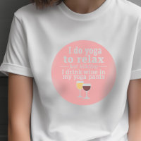 Funny Wine Quote - I drink wine in yoga pants