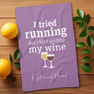 Funny Wine Quote - I tried running - kept spilling Kitchen Towel