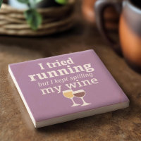 Funny Wine Quote - I tried running - kept spilling