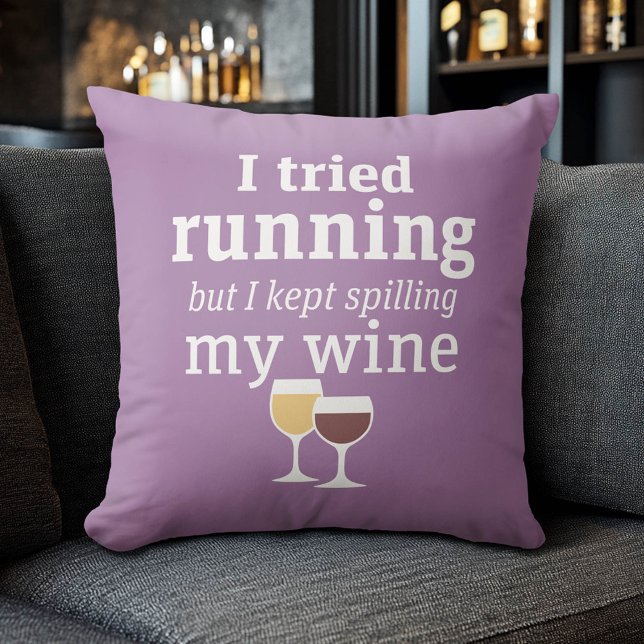 Funny Wine Quote - I tried running - kept spilling Throw Pillow (Funny Pillow)