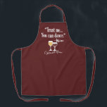 Funny Wine Quote - Trust me you can dance Adult Apron<br><div class="desc">A little drinking humour that you can pass on to your wine loving girlfriends. Make them laugh with this humourous gag gift or white elephant. I tried running, but I kept spilling my wine.</div>