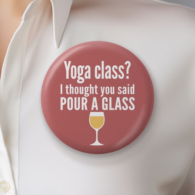 Funny Wine Quote - Yoga Class? Pour a Glass 2 Inch Round Button (Custom Button)