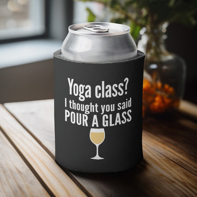 Funny Wine Quote - Yoga Class? Pour a Glass Can Cooler (Funny can cooler - wine and yoga)