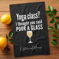 Funny Wine Quote - Yoga Class? Pour a Glass