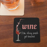 Funny Wine Saying Quote Coaster<br><div class="desc">This design may be personalized in the area provided by changing the photo and/or text. Or it can be customized by clicking Personalize this Template and then choosing the click to customize further option and delete or change the colour of the background, add text, change the text colour or style,...</div>