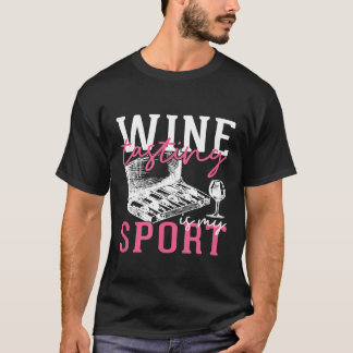Funny Wine Tasting Is My Sport Day Drinking Alcoho T-Shirt