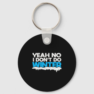 Funny Winter Hater I Dont Like Snow - I Dont Do Wi Keychain