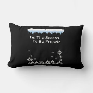 Funny Winter Quote Tis the Season to Be Freezin Lumbar Pillow