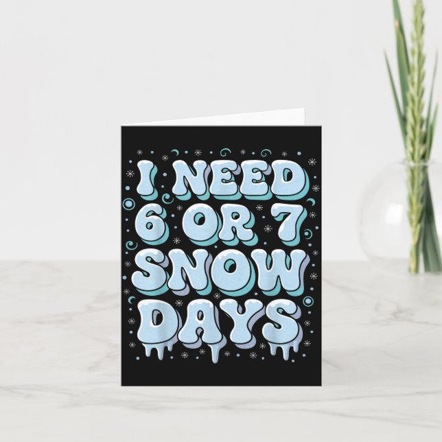 Funny Winter Saying Teacher Student 6 Or 7 I Need  Card (Front)