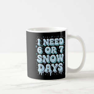 Funny Winter Saying Teacher Student 6 Or 7 I Need  Coffee Mug