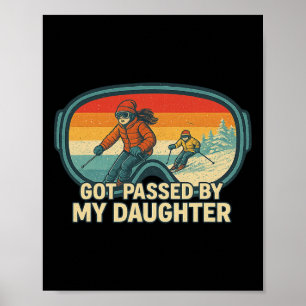 Funny Winter Sports I Got Ped By My Daughter Ski Poster