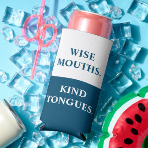 Funny "Wise Mouths. Kind Tongues." Blue & White Seltzer Can Cooler