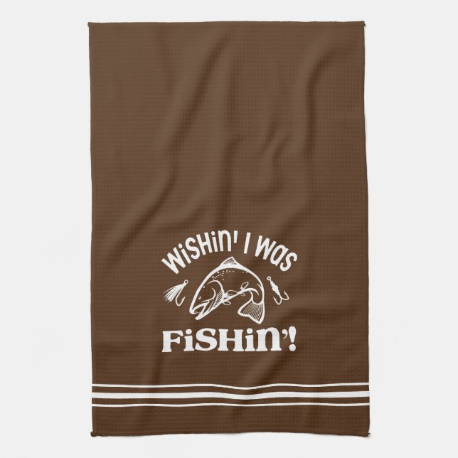 Funny Wishin I was Fishin Kitchen Towel (Vertical)