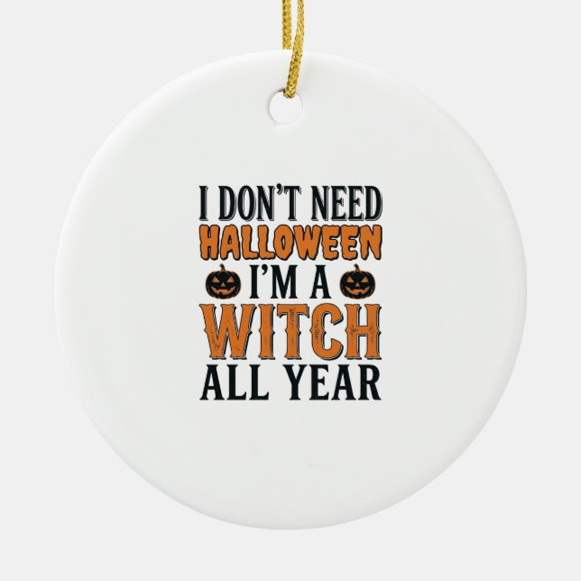 Funny Witch All Year Halloween Typography Design_1 Ceramic Ornament (Front)