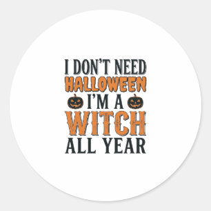 Funny Witch All Year Halloween Typography Design_1 Classic Round Sticker