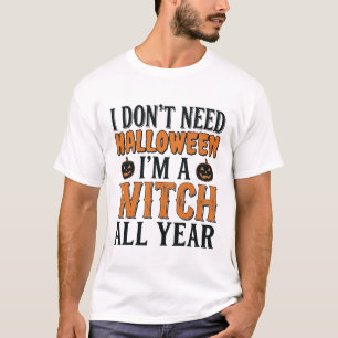 Funny Witch All Year Halloween Typography Design_1 T-Shirt