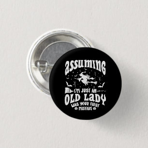 Funny Witch Assuming I'm Just An Old Lady Humour 1 Inch Round Button