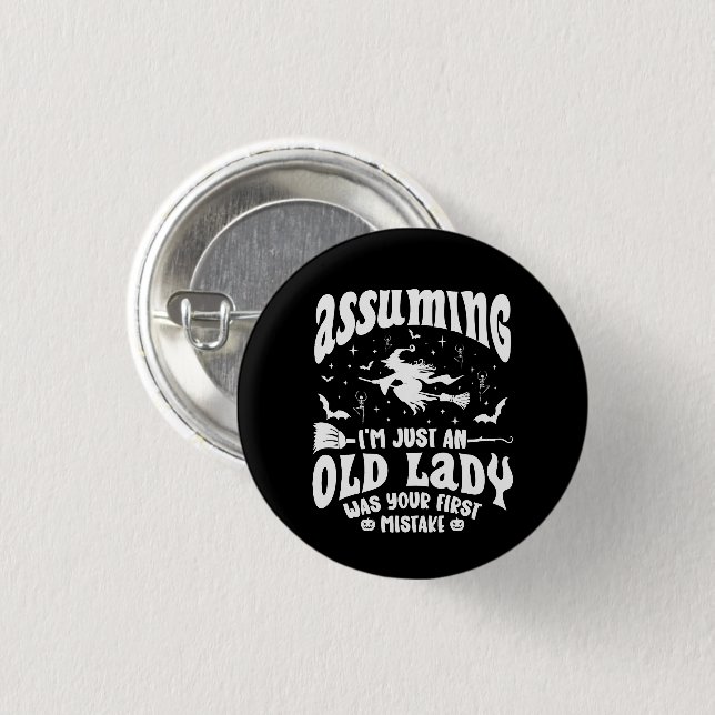 Funny Witch Assuming I'm Just An Old Lady Humour 1 Inch Round Button (Front & Back)