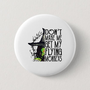 Funny Witch Halloween Don't Make Me Get My Flying 2 Inch Round Button