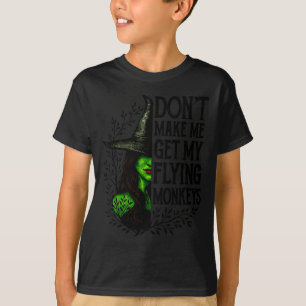 Funny Witch Halloween Don't Make Me Get My Flying  T-Shirt