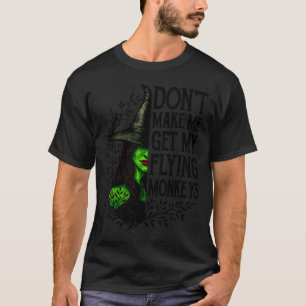 Funny Witch Halloween Don't Make Me Get My Flying  T-Shirt