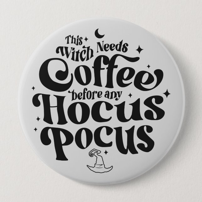 Funny Witch Needs Coffee Halloween 4 Inch Round Button (Front)