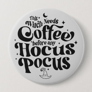 Funny Witch Needs Coffee Halloween 4 Inch Round Button