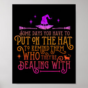 Funny Witch - Some Days You Have To Put On The Hat Poster