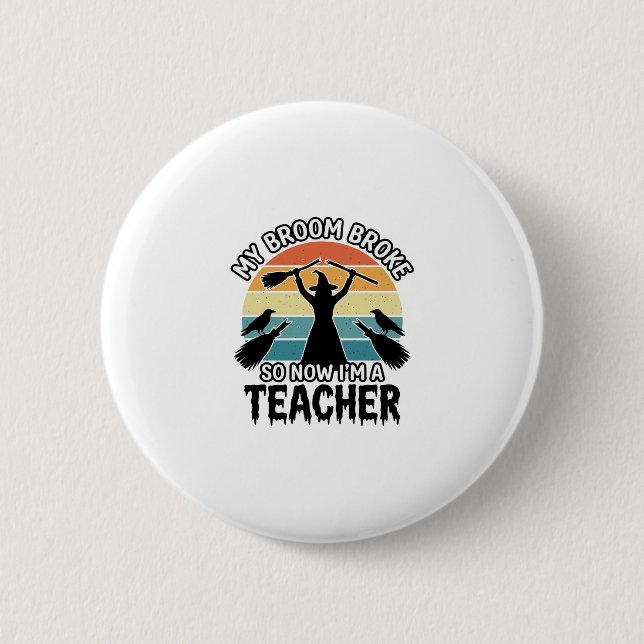 Funny Witch Teacher Broken Broom Halloween Design_ 2 Inch Round Button (Front)