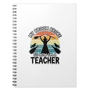 Funny Witch Teacher Broken Broom Halloween Design_ Notebook