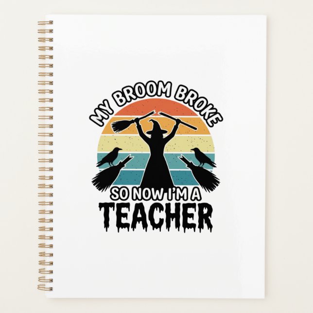 Funny Witch Teacher Broken Broom Halloween Design_ Planner (Front)