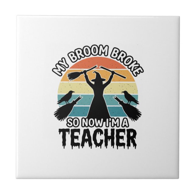 Funny Witch Teacher Broken Broom Halloween Design_ Tile (Front)