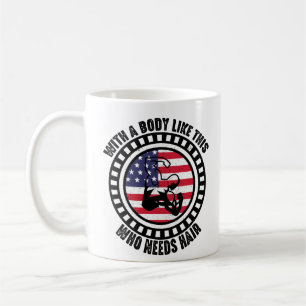 Funny With A Body Like This Who Needs Hair   Coffee Mug