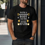 Funny With A Body Like This Who Needs Hair   T-Shirt<br><div class="desc">Funny Vintage With A Body Like This Who Needs Hair Balding Looking for the perfect present idea for the men or women in your life? or for yourself, Look no further than this hilarious With A Body Like This Who Needs Hair tee! This awesome tee graphic is a great present...</div>