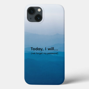 Funny Witty Today I Will, Not Forget My Password iPhone 13 Case