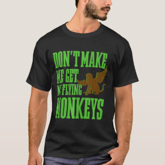 Funny Wizard of OZ Wicked Witch Get My Flying Monk T-Shirt