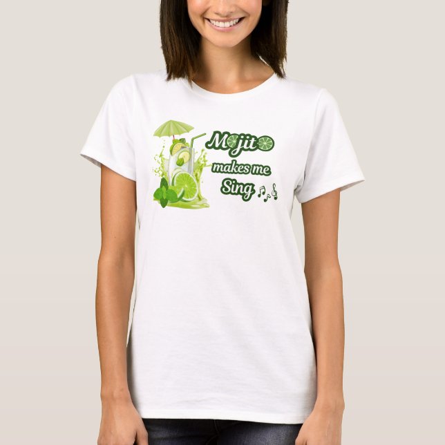 Funny Woman T-Shirt, Mojito Makes Me Sing T-Shirt (Front)